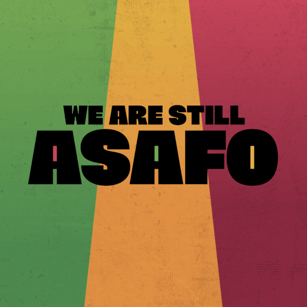 Background: green, yellow and red vertical stripes with black text: We are still Asafo