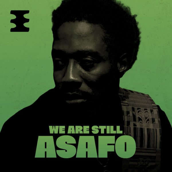 Green background with a photo of a black man in the middle. Green text: We are still Asafo