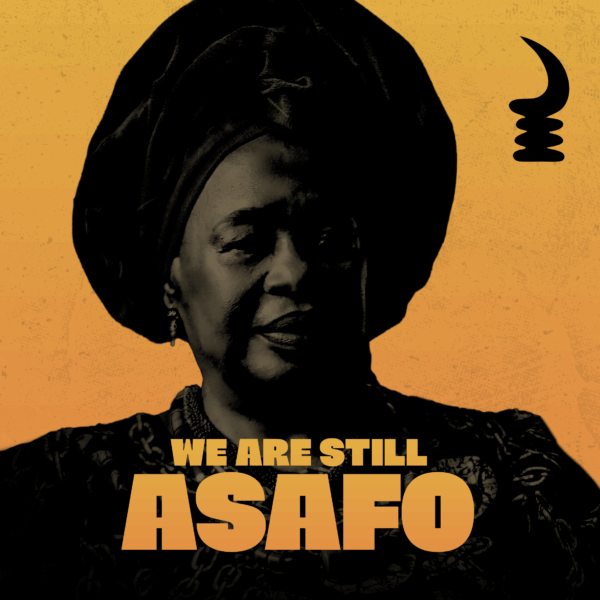 Yellow background with an image of a black woman in the centre, yellow text: We are still Asafo